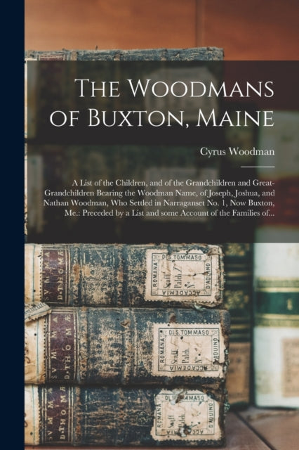 Book cover of: Woodmans of Buxton, Maine. By: Cyrus 1814-1889 Woodman