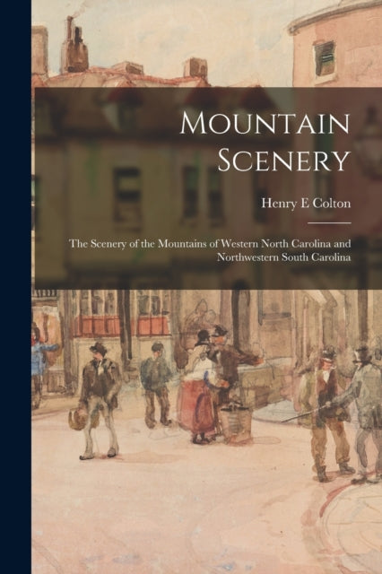 Book cover of: Mountain Scenery. By: Henry E. Colton