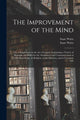 Book cover of: Improvement of the Mind. By: Isaac 1674-1748 Watts