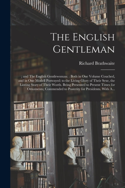 Book cover of: English Gentleman;; and The English Gentlewoman. By: Richard Brathwaite