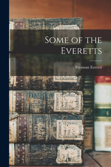 Book cover of: Some of the Everetts. By: Fremont Everett