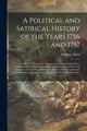 Book cover of: Political and Satirical History of the Years 1756 and 1757. By: Matthias Darly