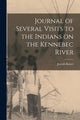 Book cover of: Journal of Several Visits to the Indians on the Kennebec River [microform]. By: Joseph 1676-1745 Baxter
