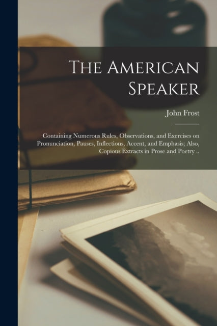 Book cover of: American Speaker. By: John 1800-1859 Frost