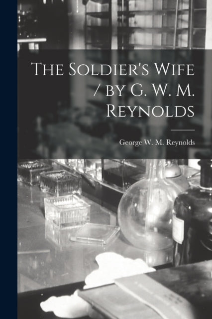 Book cover of: Soldier's Wife / by G. W. M. Reynolds. By: George W. M. (George Willia Reynolds
