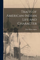 Book cover of: Traits of American-Indian Life and Character [microform]. By: Peter Skene 1794-1854 Ogden