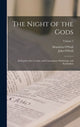 Book cover of: Night of the Gods; an Inquiry Into Cosmic and Cosmogonic Mythology and Symbolism; Volume 2. By: O'Neill, John