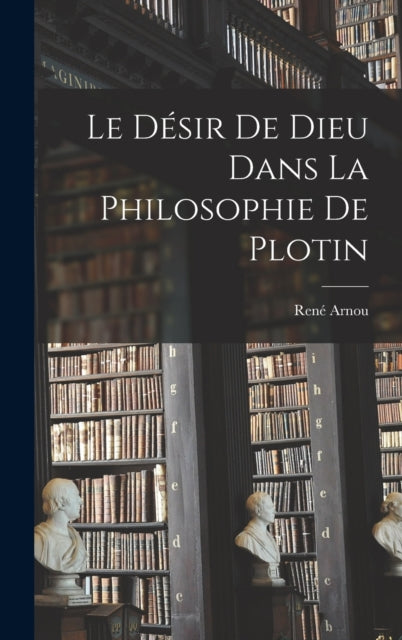 Book cover of: desir de Dieu dans la philosophie de Plotin