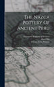 Book cover of: Nazca Pottery Of Ancient Peru. By: Max Uhle