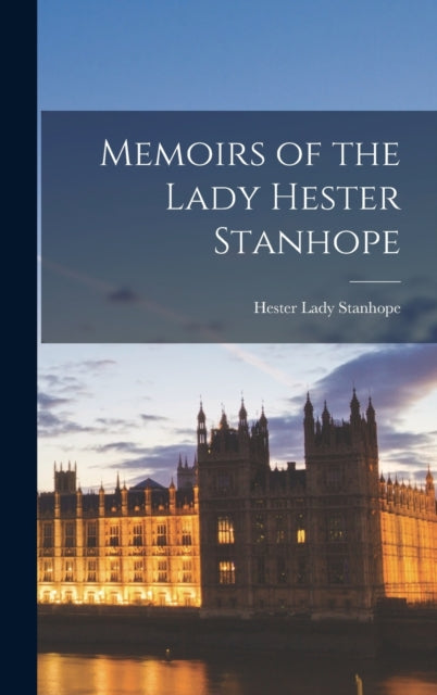 Book cover of: Memoirs of the Lady Hester Stanhope. By: Hester Lady Stanhope