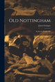Book cover of: Old Nottingham. By: James Granger