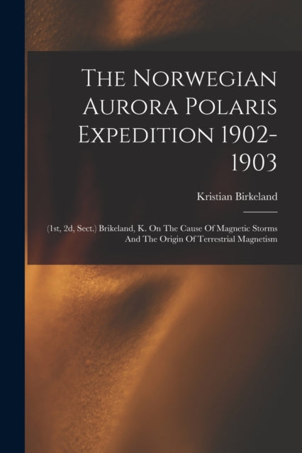 Book cover of: Norwegian Aurora Polaris Expedition 1902-1903. By: Kristian Birkeland