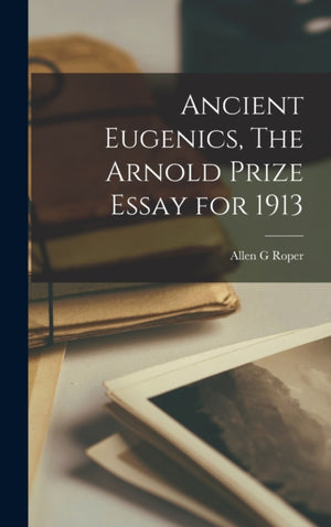 Ancient Eugenics, The Arnold Prize Essay for 1913