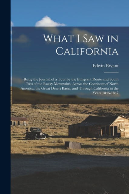 Book cover of: What I Saw in California. By: Edwin Bryant