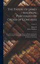 Book cover of: Papers of James Madison, Purchased by Order of Congress; Being his Correspondence and Reports of Debates During the Congress of the Confederation and his Reports of Debates in the Federal Convention; Volume 3