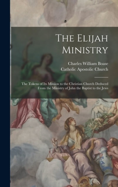 Book cover of: Elijah Ministry. By: Charles William Boase