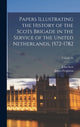 Book cover of: Papers Illustrating the History of the Scots Brigade in the Service of the United Netherlands, 1572-1782; Volume 32