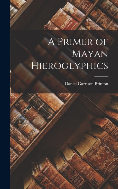 Book cover of: Primer of Mayan Hieroglyphics