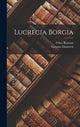 Book cover of: Lucrecia Borgia. By: Felice Romani