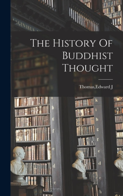 Book cover of: History Of Buddhist Thought. By: Edward J. Thomas
