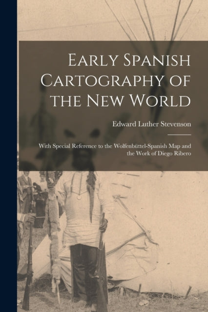 Book cover of: Early Spanish Cartography of the New World. By: Edward Luther Stevenson