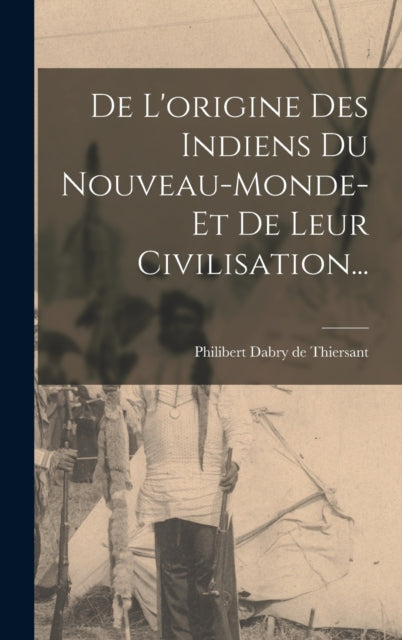 Book cover of: De L'origine Des Indiens Du Nouveau-monde-et De Leur Civilisation...