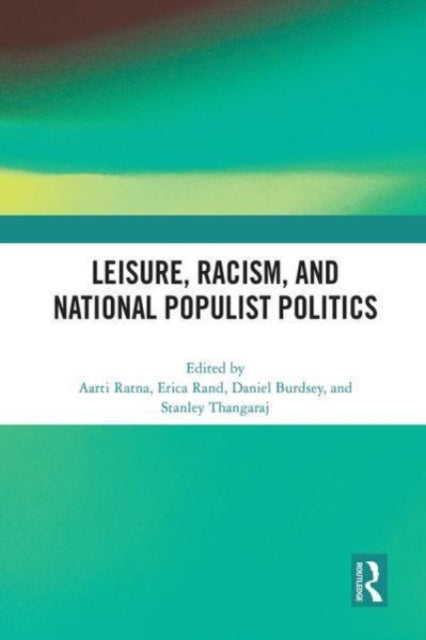 Book cover of: Leisure, Racism, and National Populist Politics. By: Aarti Ratna