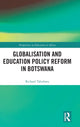 Book cover of: Globalisation and Education Policy Reform in Botswana. By: Richard Tabulawa