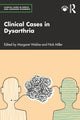 Book cover of: Clinical Cases in Dysarthria. By: Margaret Y. Walshe