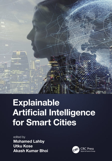 Book cover of: Explainable Artificial Intelligence for Smart Cities. By: Mohamed Lahby