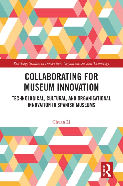 Book cover of: Collaborating for Museum Innovation. By: Chuan Li