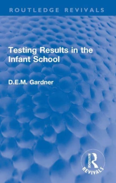 Book cover of: Testing Results in the Infant School. By: Dorothy E. M. Gardner