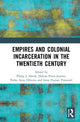 Book cover of: Empires and Colonial Incarceration in the Twentieth Century. By: Philip J. Havik