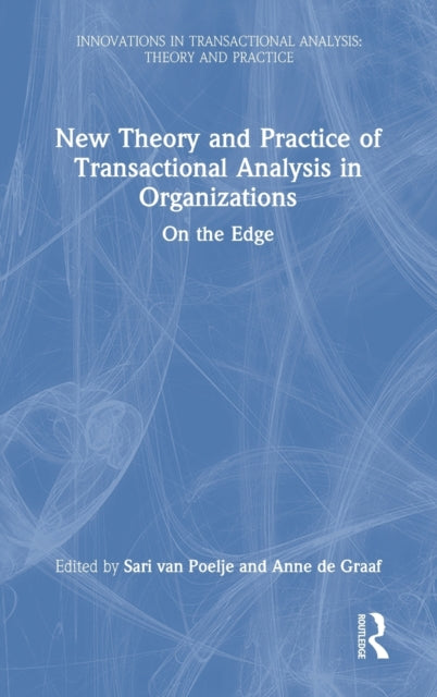 Book cover of: New Theory and Practice of Transactional Analysis in Organizations. By: Sari van Poelje