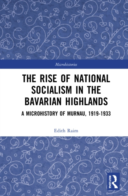 Book cover of: Rise of National Socialism in the Bavarian Highlands. By: Edith Raim