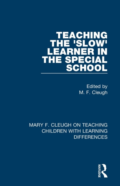 Book cover of: Teaching the 'Slow' Learner in the Special School. By: M. F. Cleugh