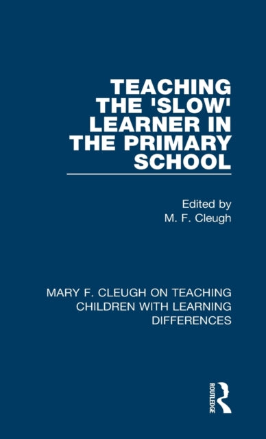 Book cover of: Teaching the 'Slow' Learner in the Primary School. By: M. F. Cleugh