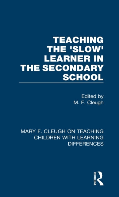 Book cover of: Teaching the 'Slow' Learner in the Secondary School. By: M. F. Cleugh