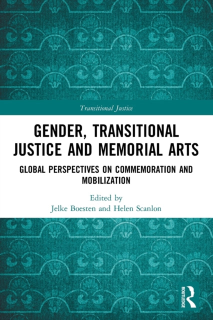 Book cover of: Gender, Transitional Justice and Memorial Arts. By: Jelke Boesten