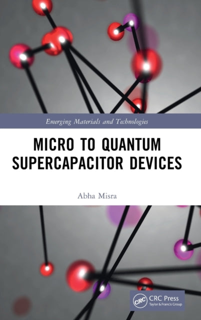 Book cover of: Micro to Quantum Supercapacitor Devices. By: Abha Misra