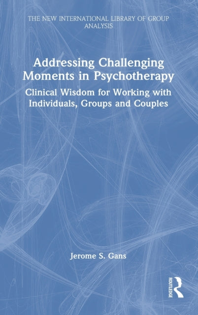 Book cover of: Addressing Challenging Moments in Psychotherapy. By: Jerome S. Gans