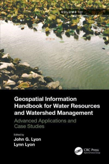 Book cover of: Geospatial Information Handbook for Water Resources and Watershed Management, Volume III. By: John G. Lyon