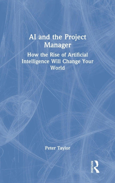 Book cover of: AI and the Project Manager. By: Taylor, Peter