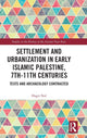 Book cover of: Settlement and Urbanization in Early Islamic Palestine, 7th-11th Centuries. By: Hagit Nol
