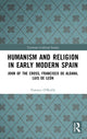 Book cover of: Humanism and Religion in Early Modern Spain. By: Terence OReilly