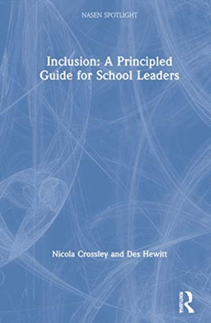 Book cover of: Inclusion: A Principled Guide for School Leaders. By: Nicola Crossley