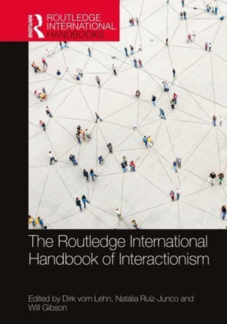 Book cover of: Routledge International Handbook of Interactionism. By: Dirk vom Lehn