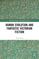 Book cover of: Human Evolution and Fantastic Victorian Fiction. By: Anna Neill