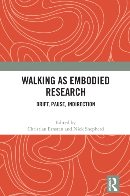 Book cover of: Walking as Embodied Research. By: Nick Shepherd