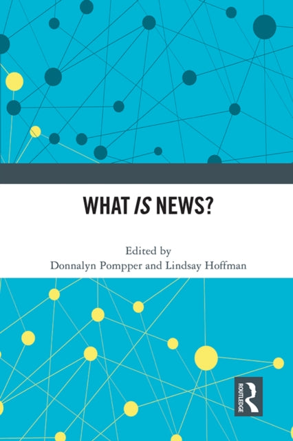Book cover of: What IS News?. By: Donnalyn Pompper